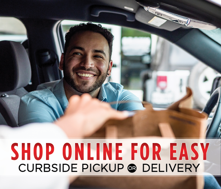 Shop Online for Easy Curbside Pickup or Delivery